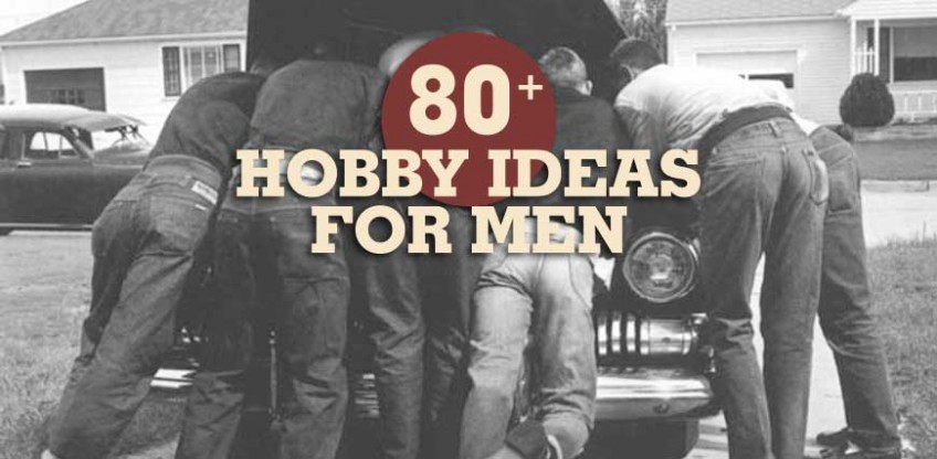 The ultimate list of hobbies for men