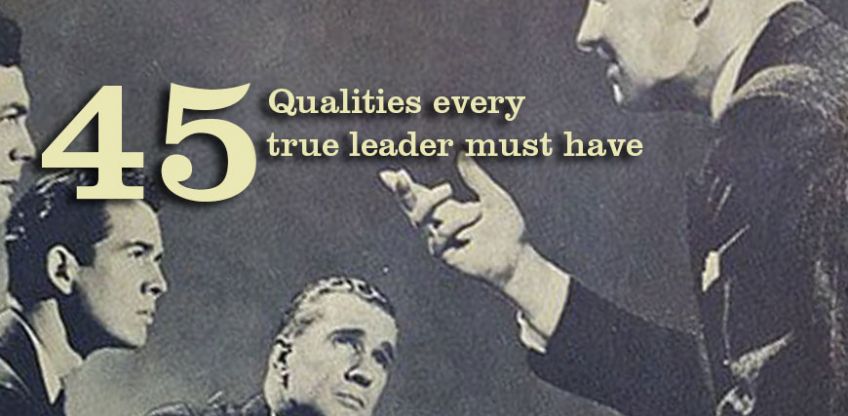 The 45 Qualities Every True Leader Must Have